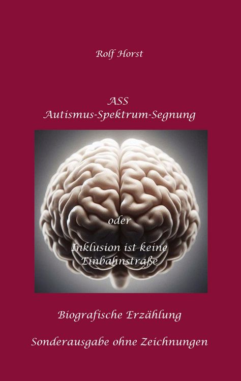 Produktbild: ASS Autismus-Spektrums-Segnung - Inklusion ist keine Einbahnstra&szlig;e: hochfunktionaler Autismus, Mobbing, Trauma, Sucht, H&auml;usliche Gewalt, Psychotherapi