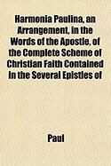 Produktbild: Harmonia Paulina, an Arrangement, in the Words of the Apostle, of the Complete Scheme of Christian Faith Contained in the Several Epistles of