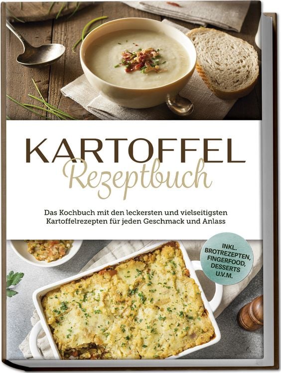 Produktbild: Kartoffel Rezeptbuch: Das Kochbuch mit den leckersten und vielseitigsten Kartoff