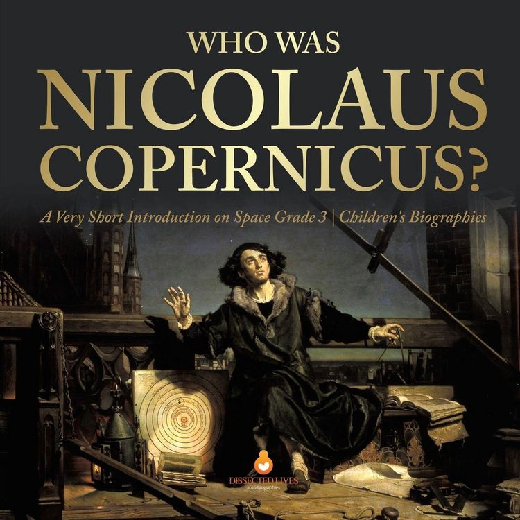 Produktbild: Who Was Nicolaus Copernicus? | A Very Short Introduction on Space Grade 3 | Children's Biographies
