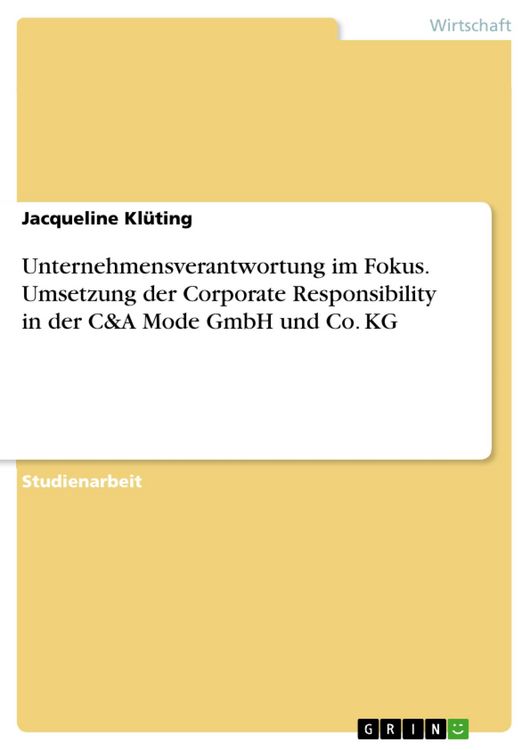 Produktbild: Unternehmensverantwortung im Fokus. Umsetzung der Corporate Responsibility in der C&A Mode GmbH und Co. KG