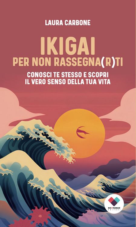 Produktbild: Ikigai per non rassegna(r)ti. Conosci te stesso e scopri il vero senso della vita