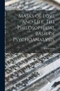 Produktbild: Masks of Love and Life. The Philosophical Basis of Psychoanalysis.