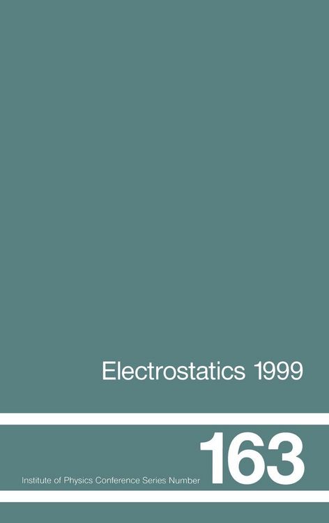 Produktbild: Electrostatics 1999, Proceedings of the 10th INT Conference, Cambridge, UK, 28-31 March 1999