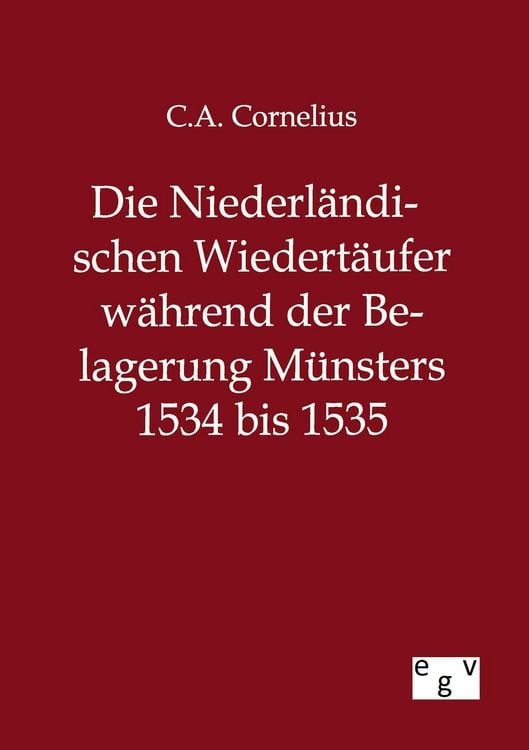Produktbild: Die Niederl&auml;ndischen Wiedert&auml;ufer w&auml;hrend der Belagerung M&uuml;nsters 1534 bis 1535