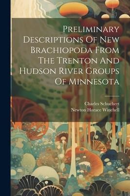 Produktbild: Preliminary Descriptions Of New Brachiopoda From The Trenton And Hudson River Groups Of Minnesota