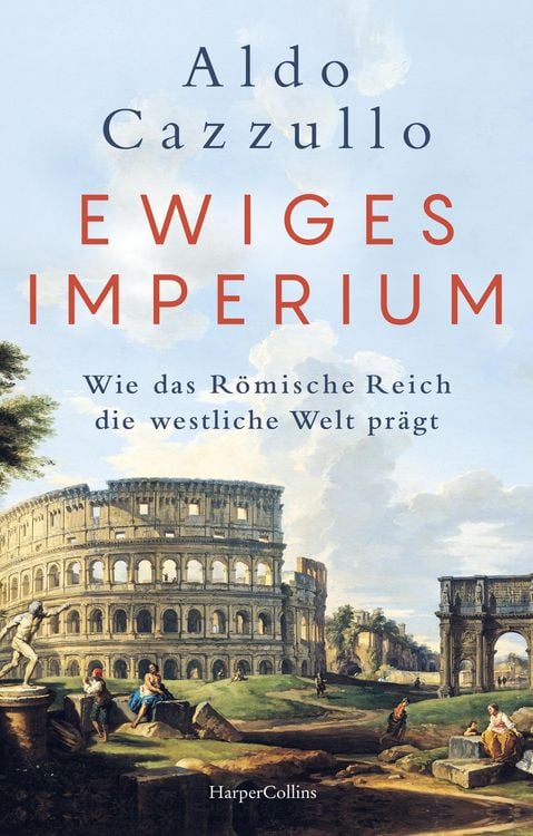 Produktbild: Ewiges Imperium. Wie das R&ouml;mische Reich die westliche Welt pr&auml;gt
