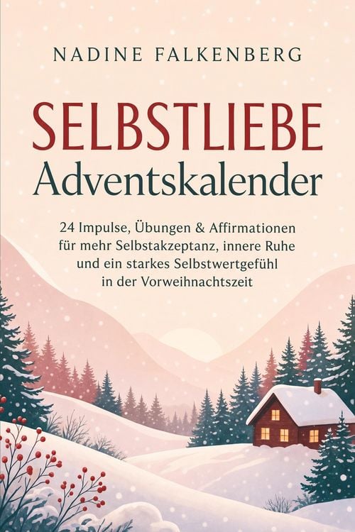 Produktbild: Selbstliebe Adventskalender: 24 Impulse, &Uuml;bungen & Affirmationen f&uuml;r mehr Selbstakzeptanz, innere Ruhe und ein starkes Selbstwertgef&uuml;hl in der Vorweihnachtszeit