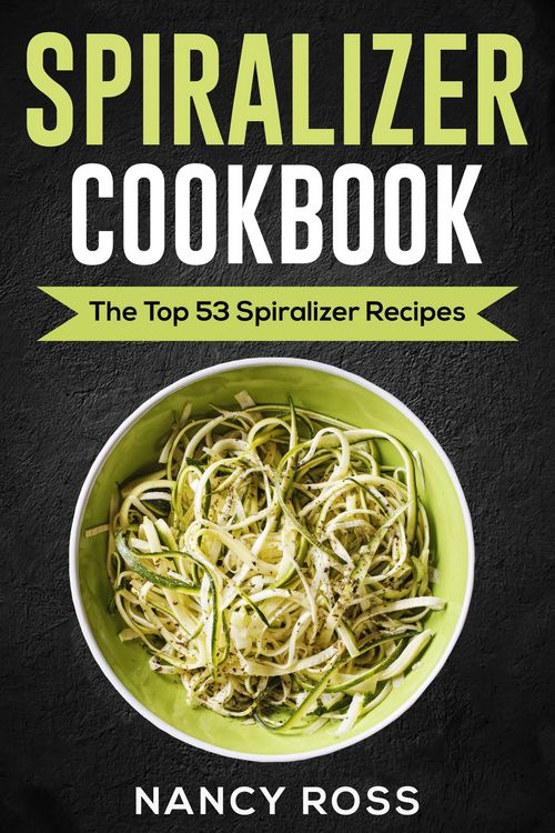 Produktbild: Spiralizer Cookbook: The Top 53 Spiralizer Recipes