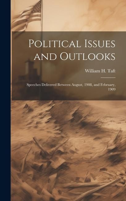 Produktbild: Political Issues and Outlooks; Speeches Delivered Between August, 1908, and February, 1909