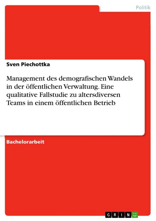Produktbild: Management des demografischen Wandels in der &ouml;ffentlichen Verwaltung. Eine qualitative Fallstudie zu altersdiversen Teams in einem &ouml;ffentlichen Betrie