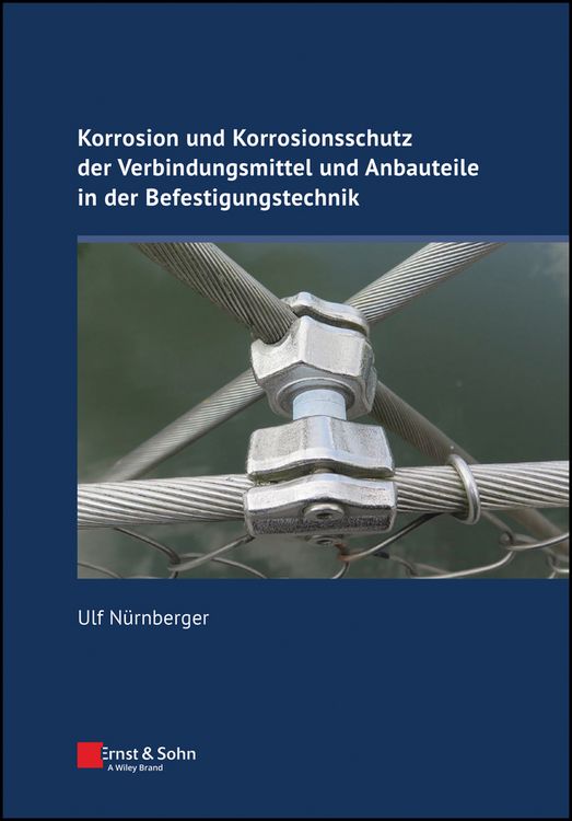 Produktbild: Korrosion und Korrosionsschutz der Verbindungsmittel und Anbauteile in der Befestigungstechnik