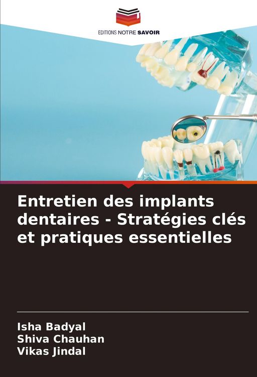 Produktbild: Entretien des implants dentaires - Strat&eacute;gies cl&eacute;s et pratiques essentielles