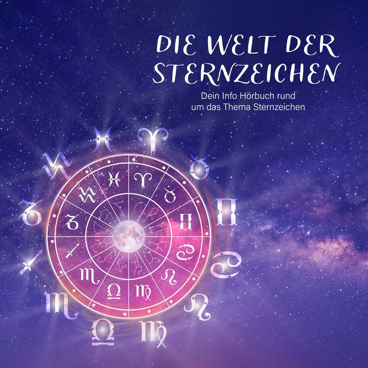 Produktbild: Die Welt der Sternzeichen - Dein Info H&ouml;rbuch rund um das Thema Sternzeichen