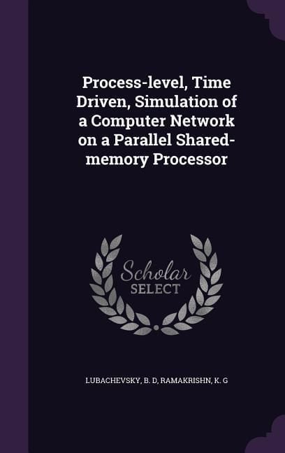Produktbild: Process-level, Time Driven, Simulation of a Computer Network on a Parallel Shared-memory Processor