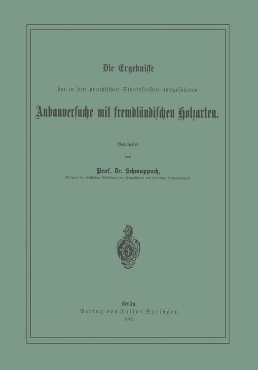 Produktbild: Die Ergebnisse der in den preussischen Staatsforsten ausgef&uuml;hrten Anbauversuche mit fremdl&auml;ndischen Holzarten