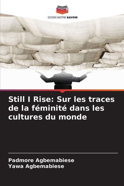 Produktbild: Still I Rise: Sur les traces de la f&eacute;minit&eacute; dans les cultures du monde