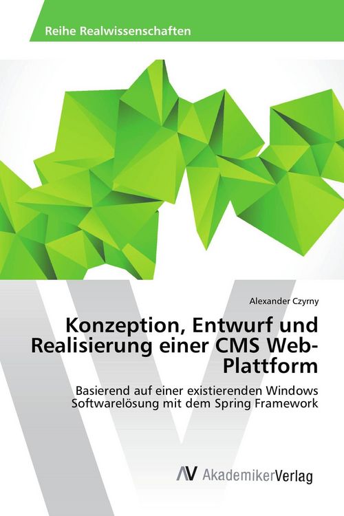 Produktbild: Konzeption, Entwurf und Realisierung einer CMS Web-Plattform
