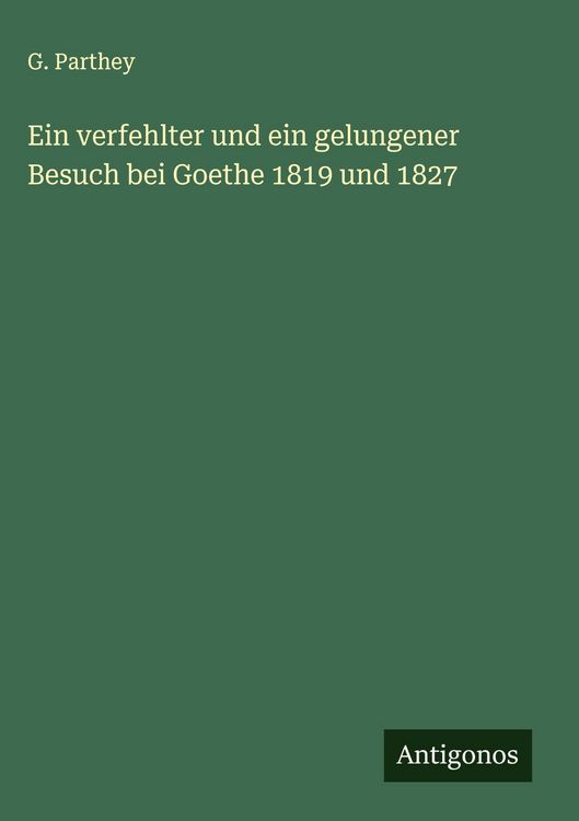 Produktbild: Ein verfehlter und ein gelungener Besuch bei Goethe 1819 und 1827