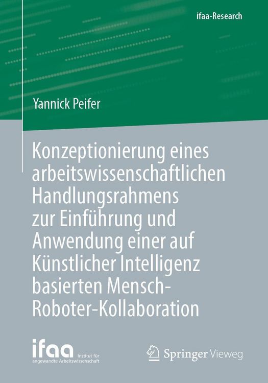 Produktbild: Konzeptionierung eines arbeitswissenschaftlichen Handlungsrahmens zur Einf&uuml;hrung und Anwendung einer auf K&uuml;nstlicher Intelligenz basierten Mensch-Robo