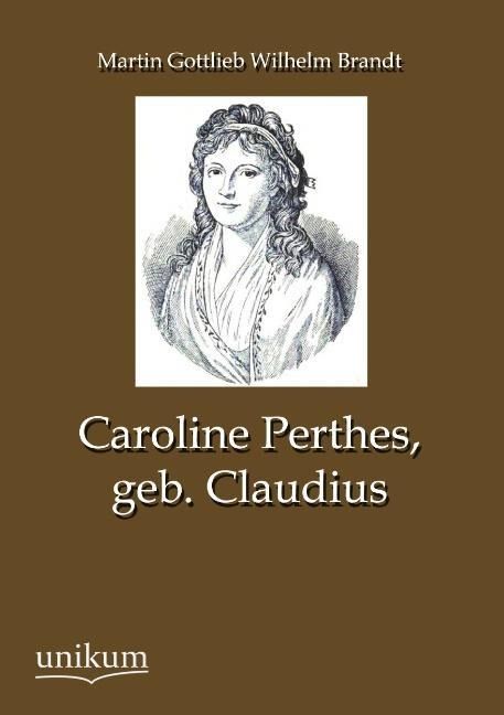Produktbild: Brandt, M: Caroline Perthes, geb. Claudius