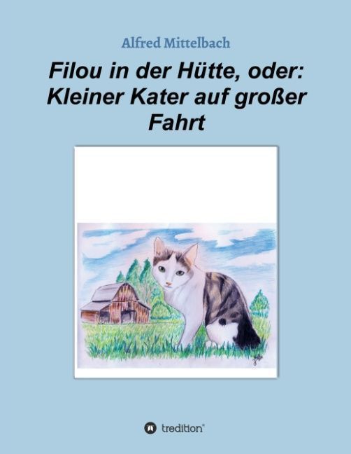 Produktbild: Filou in der H&uuml;tte, oder: Kleiner Kater auf gro&szlig;er Fahrt