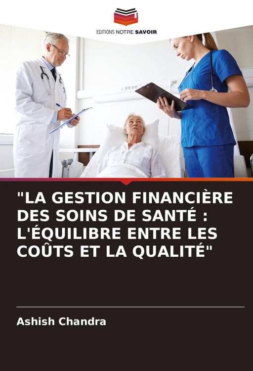 Produktbild: "la Gestion Financi&egrave;re des Soins De Sant&eacute; : L'&eacute;quilibre Entre Les Co&ucirc;ts Et La Qualit&eacute;"