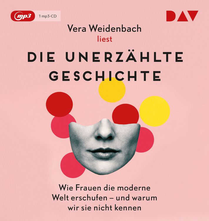 Produktbild: Die unerz&auml;hlte Geschichte. Wie Frauen die moderne Welt erschufen &ndash; und warum wir sie nicht kennen