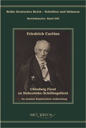 Produktbild: Curtius, F: Chlodwig F&uuml;rst zu Hohenlohe-Schillingsf&uuml;rst. Zu