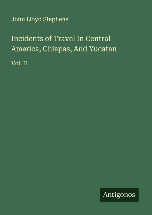 Produktbild: Incidents of Travel In Central America, Chiapas, And Yucatan
