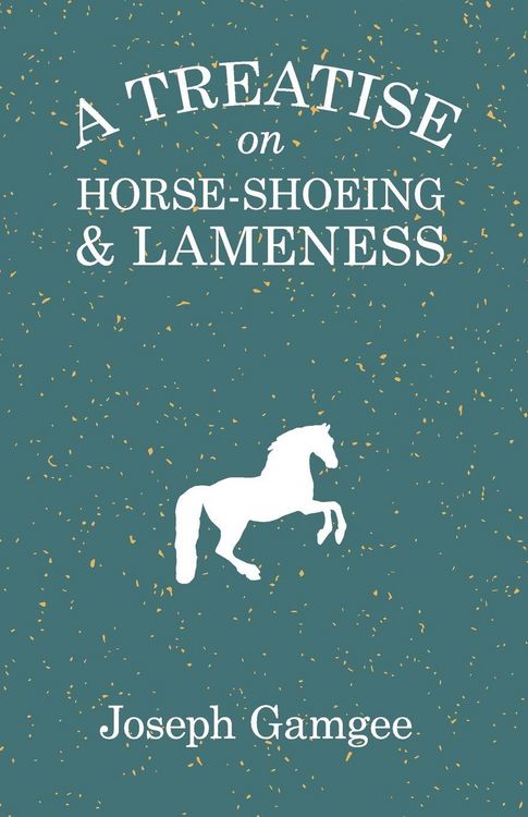 Produktbild: A Treatise on Horse-Shoeing and Lameness