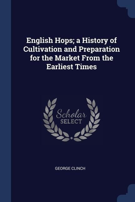 Produktbild: English Hops; a History of Cultivation and Preparation for the Market From the Earliest Times