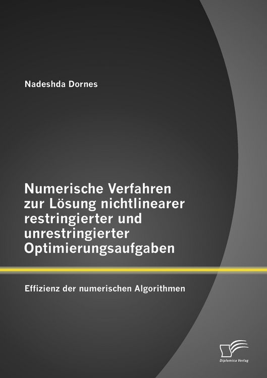 Produktbild: Numerische Verfahren zur L&ouml;sung nichtlinearer restringierter und unrestringierter Optimierungsaufgaben: Effizienz der numerischen Algorithmen
