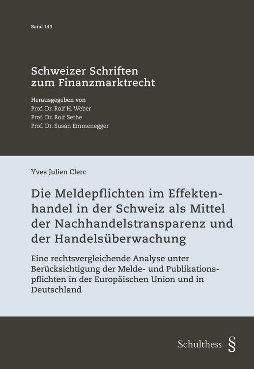 Produktbild: Die Meldepflichten im Effektenhandel in der Schweiz als Mittel der Nachhandelstransparenz und der Handels&uuml;berwachung