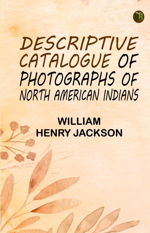 Produktbild: Descriptive Catalogue of Photographs of North American Indians