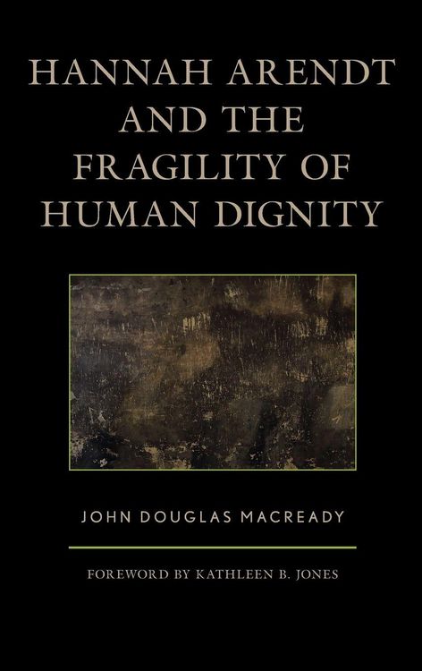 Produktbild: Hannah Arendt and the Fragility of Human Dignity