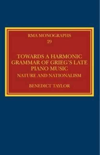 Produktbild: Taylor, B: Towards a Harmonic Grammar of Grieg's Late Piano
