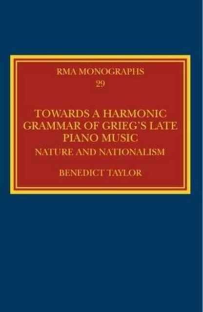 Produktbild: Taylor, B: Towards a Harmonic Grammar of Grieg's Late Piano