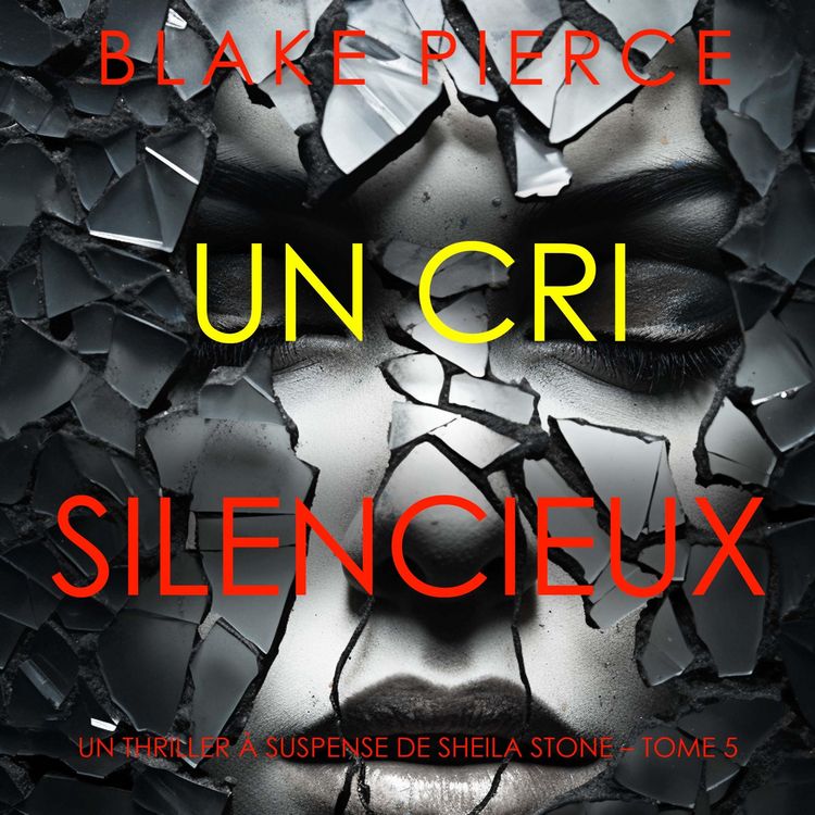 Produktbild: Un Cri Silencieux (Un thriller &agrave; suspense de Sheila Stone &ndash; Tome 5)