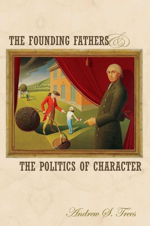 Produktbild: The Founding Fathers and the Politics of Character