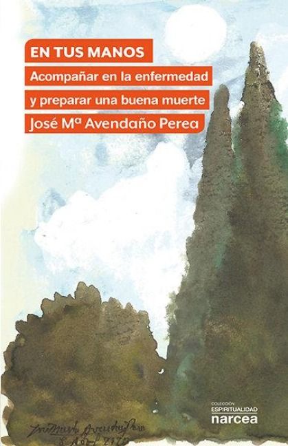 Produktbild: En tus manos : acompa&ntilde;ar en la enfermedad y preparar una buena muerte