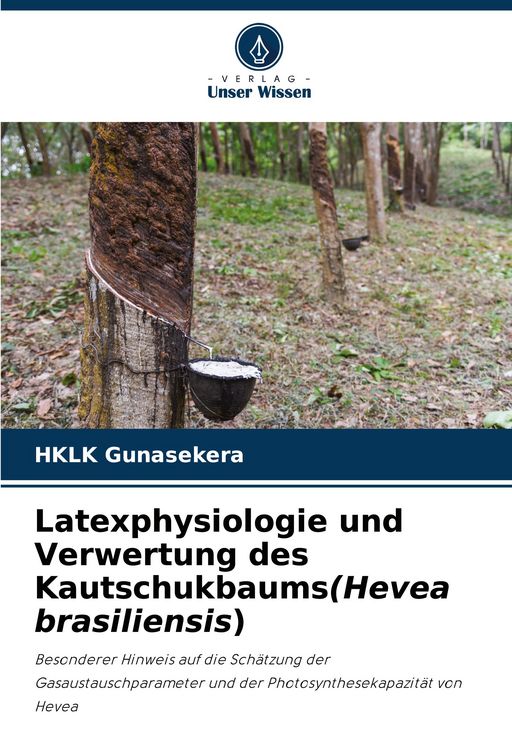 Produktbild: Latexphysiologie und Verwertung des Kautschukbaums(Hevea brasiliensis)
