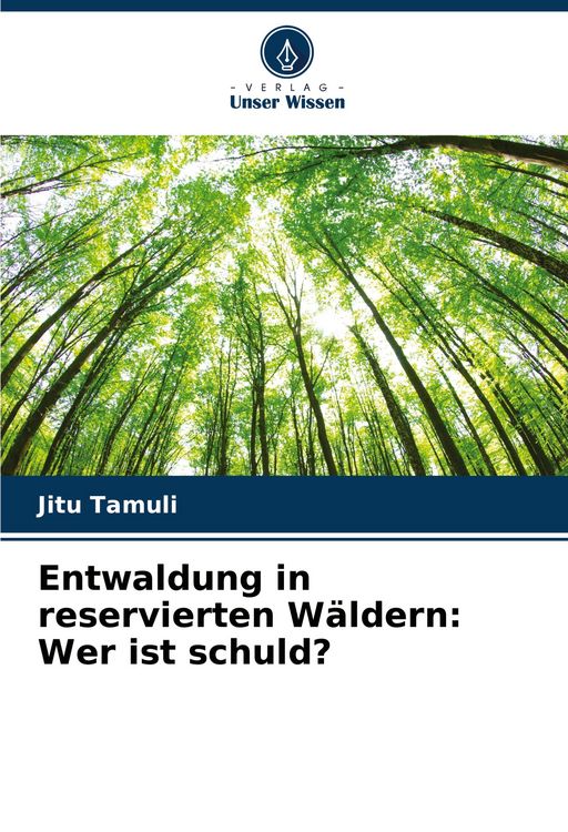 Produktbild: Entwaldung in reservierten W&auml;ldern: Wer ist schuld?