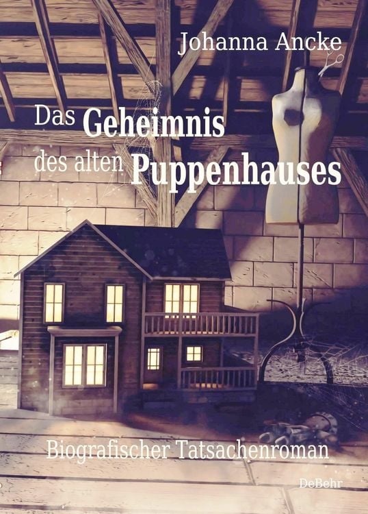 Produktbild: Das Geheimnis des alten Puppenhauses - Biografischer Tatsachenroman