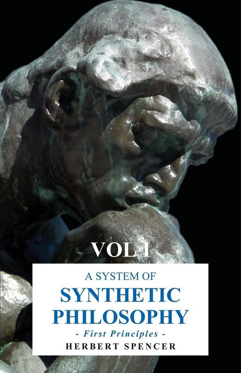 Produktbild: A System of Synthetic Philosophy - First Principles - Vol. I