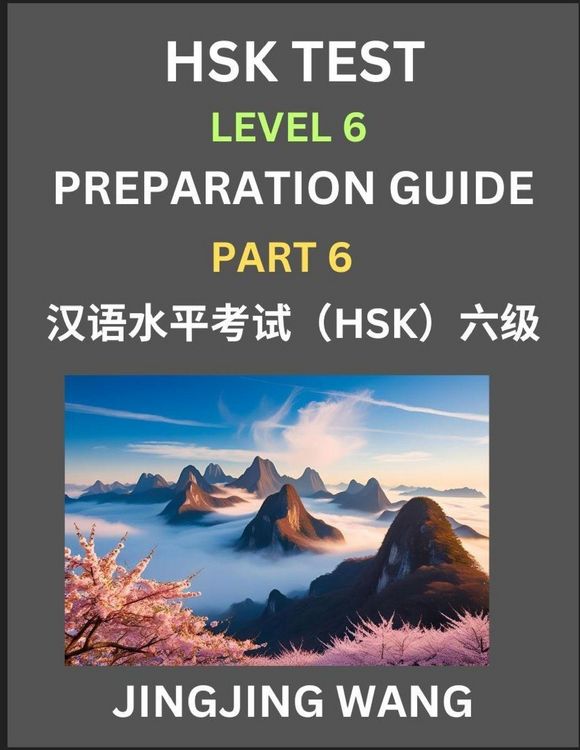 Produktbild: New HSK Test Level 6 Course Preparation Guide (Part 6)- A Beginner's Course Study Material to Self-learn Mandarin Chinese Characters, Words, Example Sentences, Vocabulary, Essays and Stories to Pass Hanyu Shuiping Kaoshi, Easy Lessons, Books for HSK All L