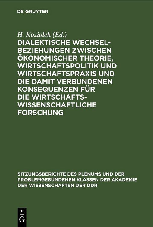 Produktbild: Dialektische Wechselbeziehungen zwischen &ouml;konomischer Theorie, Wirtschaftspolitik und Wirtschaftspraxis und die damit verbundenen Konsequenzen f&uuml;r die