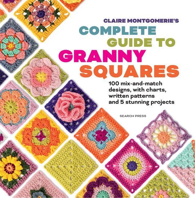 Produktbild: Claire Montgomerie's Complete Guide to Granny Squares
