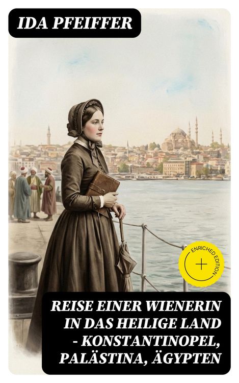 Produktbild: Reise einer Wienerin in das Heilige Land - Konstantinopel, Pal&auml;stina, &Auml;gypten