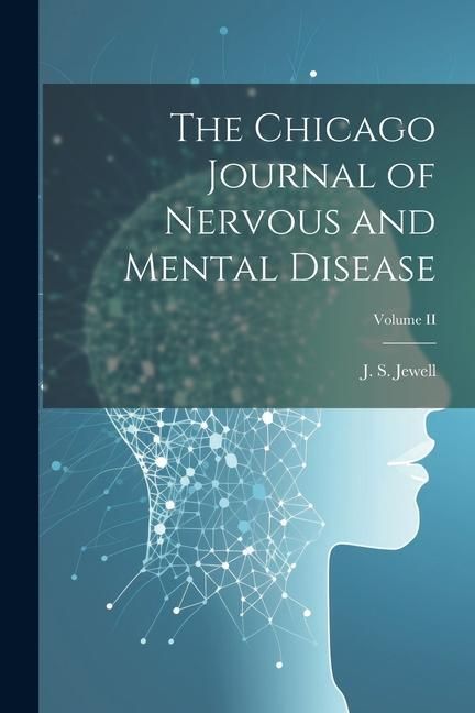 Produktbild: The Chicago Journal of Nervous and Mental Disease; Volume II